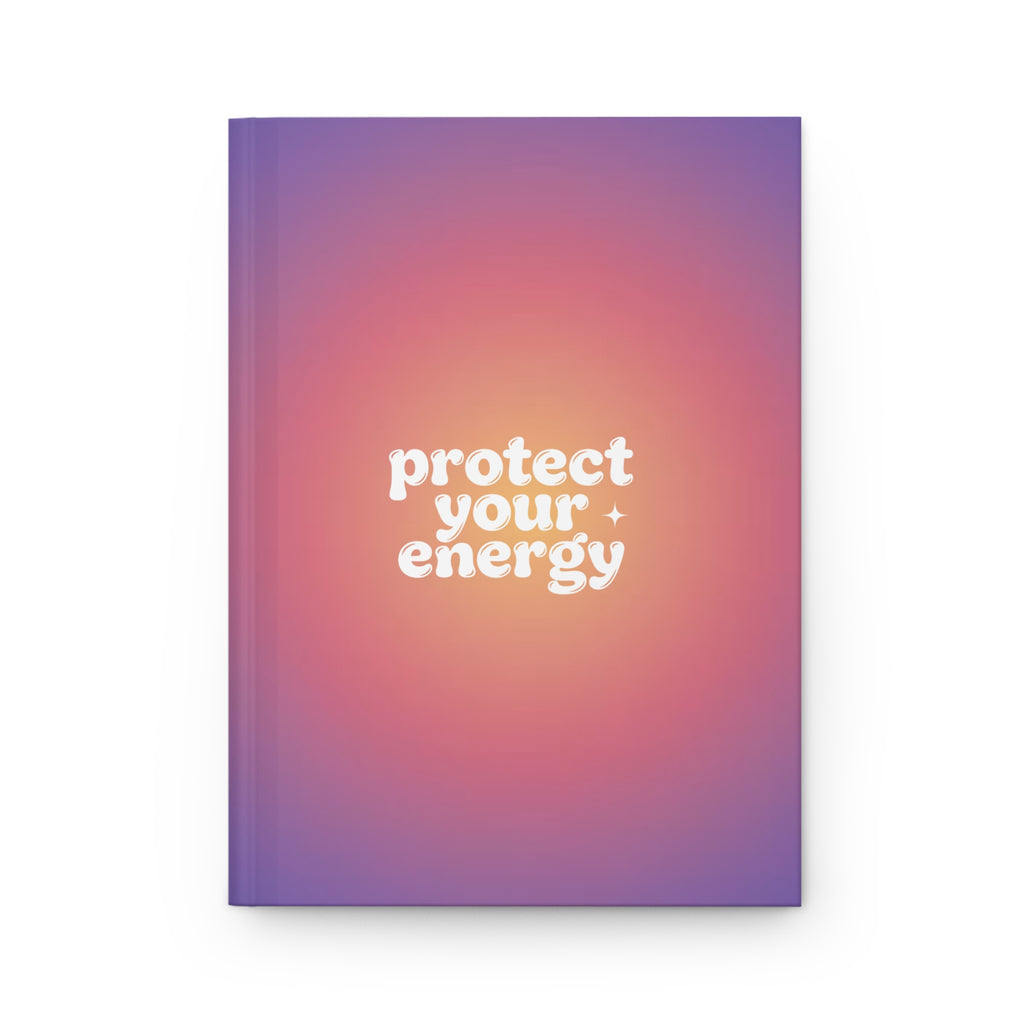 Protect Your Energy Hardcover Journal — Lined Wellness Notebook